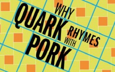 Why Quark Rhymes with Pork