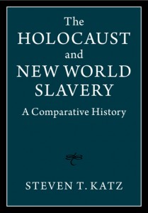 The Holocaust and New World Slavery by Steven T. Katz