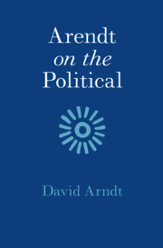 Arendt on the Political by David Arndt