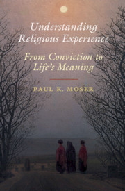 Understanding Religious Experience By Paul K. Moser
