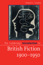 The Cambridge Introduction to British Fiction, 1900–1950 by Robert L. Caserio