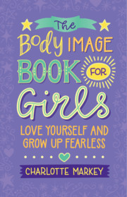 The Body Image Book for Girls By Charlotte Markey