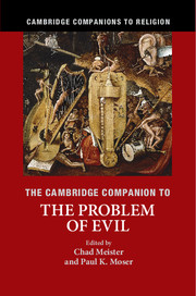 The Cambridge Companion to the Problem of Evil edited by Chad Meister and Paul K. Moser