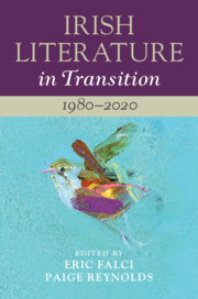 Irish Literature in Transition: 1980–2020 By Eric Falci and Paige Reynolds