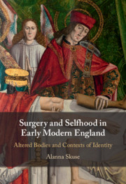 Surgery and Selfhood in Early Modern England By Alanna Skuse