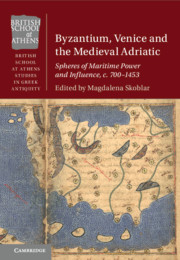 Byzantium, Venice and the Medieval Adriatic edited by Magdalena Skoblar
