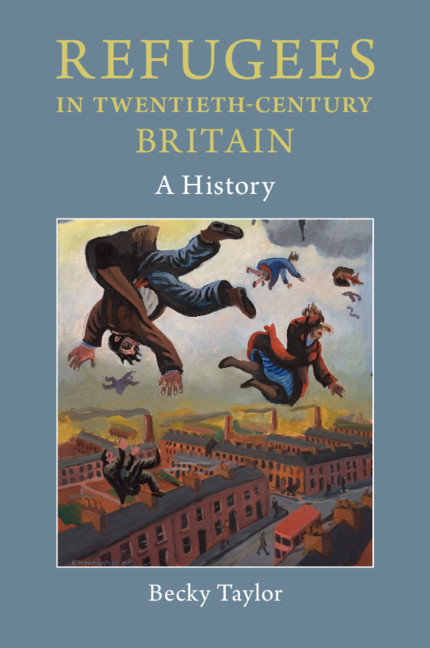 Refugees in Twentieth-Century Britain By Becky Taylor