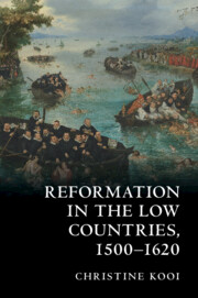 Reformation in the Low Countries, 1500-1620 By Christine Kooi