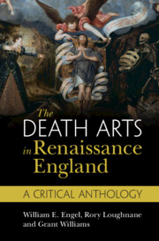 The Death Arts in Renaissance England by William E.Engel, Rory Loughnane and Grant Williams