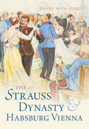 The Strauss Dynasty and Habsburg Vienna by David Wyn Jones 