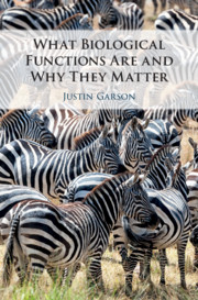 What Biological Functions Are and Why They Matter by Justin Garson