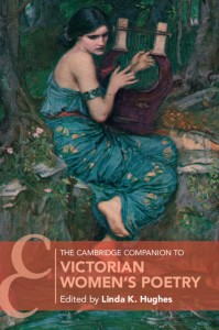 The Cambridge Companion to Victorian Women's Poetry edited by Linda K. Hughes