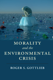 Morality and the Environmental Crisis by Roger S. Gottlieb