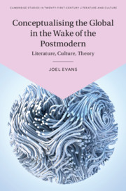 Conceptualising the Global in the Wake of the Postmodern by Joel Evans