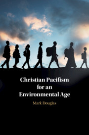 Christian Pacifism for an Environmental Age by Mark Douglas