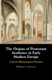The Origins of Protestant Aesthetics in Early Modern Europe by William A. Dyrness