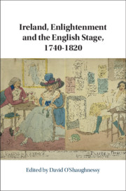 Ireland, Enlightenment and the English Stage, 1740-1820 by David O'Shaughnessy