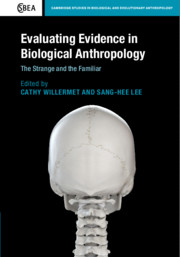 Evaluating Evidence in Biological Anthropology Edited by Cathy Willermet , Sang-Hee Leeby 