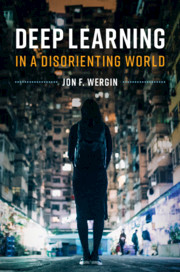 Deep Learning in a Disorienting World by Jon F. Wergin