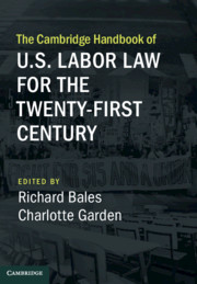 The Cambridge Handbook of U.S. Labor Law for the Twenty-First Century by Richard Bales and Charlotte Garden