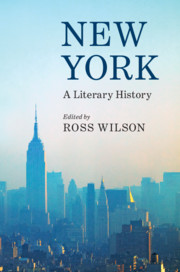 New York: A Literary History Edited by Ross Wilson