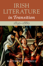 Irish Literature in Transition, 1830–1880 Edited by Matthew Campbell