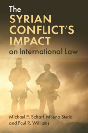 The Syrian Conflict's Impact on International Law by Michael P. Scharf , Milena Sterio , Paul R. Williams 