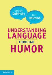 Understanding Language through Humor by Stanley Dubinsky, Chris Holcomb