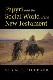 Papyri and the Social World of the New Testament by Sabine R. Huebner 