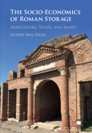 The Socio-Economics of Roman Storage by Astrid Van Oyen