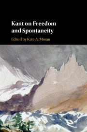 Kant on Freedom and Spontaneity edited by Kate A. Moran