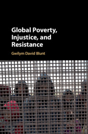 Global Poverty, Injustice, and Resistance by Gwilym David Blunt