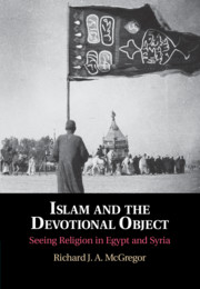 Islam and the Devotional Object by Richard J. A. McGregor