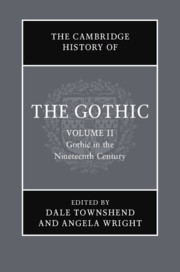 The Cambridge History of the Gothic: Volume 2: Gothic in the Nineteenth Century edited by Angela Wright and Dale Townshend