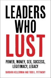 Leaders Who Lust by Barbara Kellerman and Todd L. Pittinsky