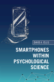 Smartphones within Psychological Science by David A. Ellis