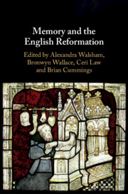 Memory and the English Reformation edited by Brian Cummings, Ceri Law, Bronwyn Wallace and Alexandra Walsham
