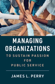 Managing Organizations to Sustain Passion for Public Service by James L. Perry 