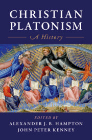Christian Platonism By Alexander J. B. Hampton and John Peter Kenney