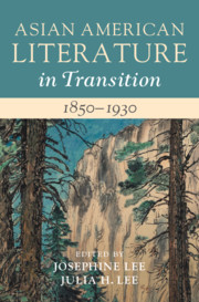 Asian American Literature in Transition, 1850–1930 edited by Josephine Lee, Julia H. Lee