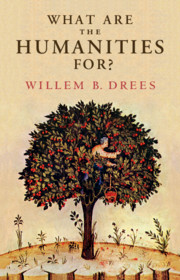 What Are the Humanities For? by Willem B. Drees