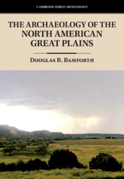 The Archaeology of the North American Great Plains by Douglas B. Bamforth Douglas B. Bamforth