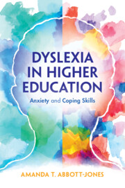 Dyslexia in Higher Education by Amanda T. Abbott-Jones