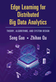 Edge Learning for Distributed Big Data Analytics by Song Guo, Zhihao Qu