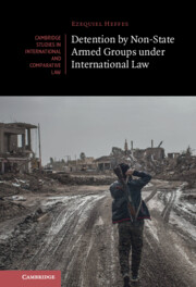 Detention by Non-State Armed Groups under International Law by Ezequiel Heffes