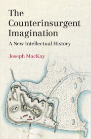The Counterinsurgent Imagination Joseph MacKay