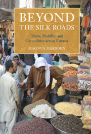 Beyond the Silk Roads by Magnus Marsden