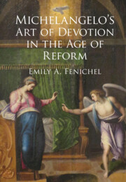Michelangelo's Art of Devotion in the Age of Reform by Emily A. Fenichel
